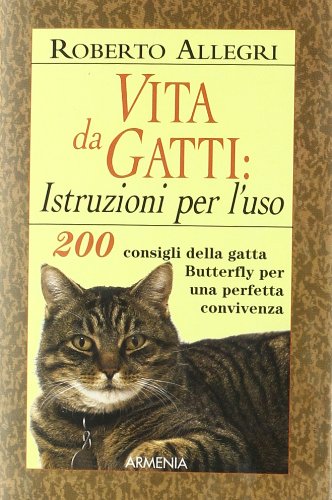 Vita da gatti: istruzioni per l'uso - Roberto Allegri